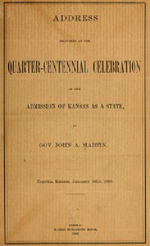 [Gutenberg 51607] • Address delivered at the quarter-centennial celebration of the admission of Kansas as a state